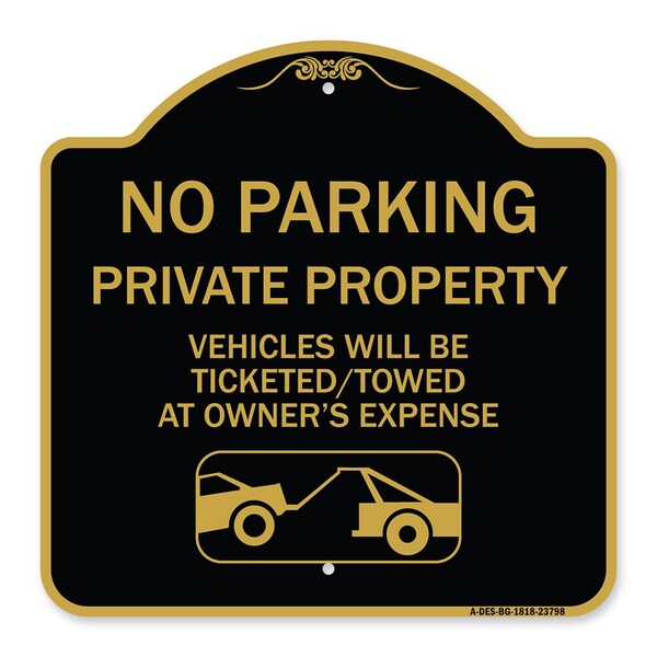 No Parking Private Property Vehicles Ticketed Towed Owners Expense Alum, 18" L, 18" H, BG-1818-23798